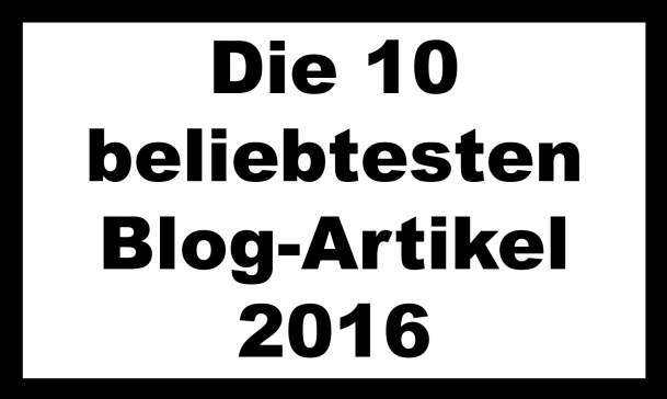 Die 10 beliebtesten Blog-Artikel 2016